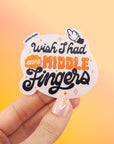 Wish I had more middle fingers vinyl sticker
