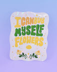 "I can buy myself flowers" Suncatcher Decal