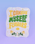 "I can buy myself flowers" Suncatcher Decal