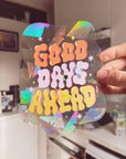 Good Days Ahead Suncatcher Decal - NEW COLOR!