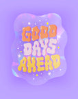 Good Days Ahead Suncatcher Decal - NEW COLOR!